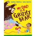 thumbnail image 1 of My Dad Is a Grizzly Bear, (Hardcover), 1 of 1