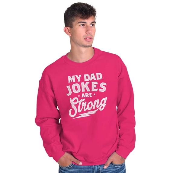 My Dad Jokes Are Strong Funny Fathers Men's Big & Tall Crewneck Sweatshirt Brisco Brands 2X