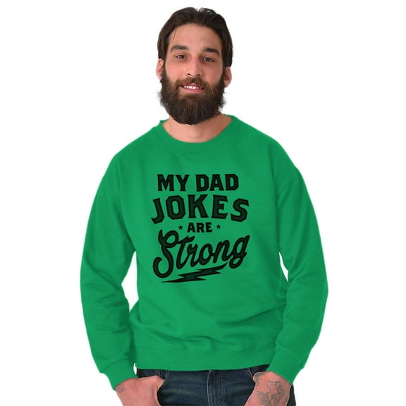 My Dad Jokes Are Strong Funny Fathers Men's Big & Tall Crewneck Sweatshirt Brisco Brands 3X