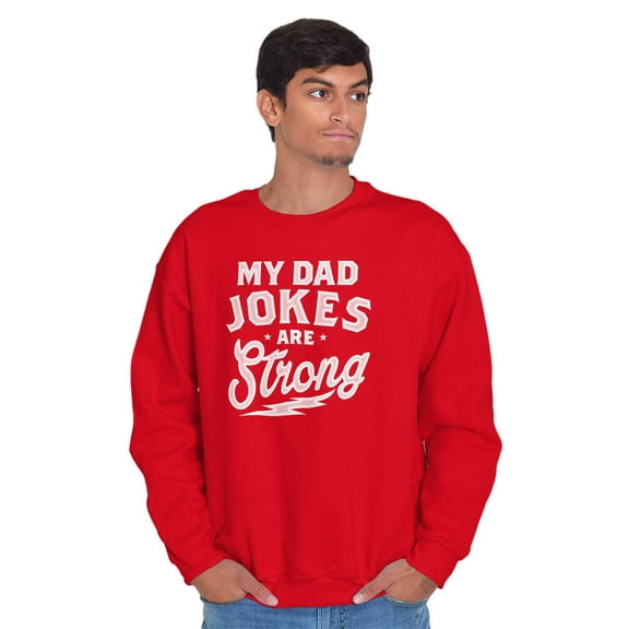 My Dad Jokes Are Strong Funny Fathers Men Big & Tall Sweatshirt Brisco Brands 3X