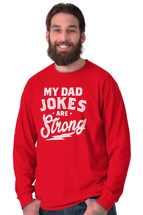 My Dad Jokes Are Strong Funny Fathers Men's Long Sleeve Tee T Shirt Brisco Brands M