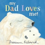 Marianne Richmond My Dad Loves Me!, (Board Book)