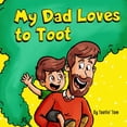 thumbnail image 1 of Pre-Owned My Dad Loves to Toot: A Hilarious Rhyming Story Book About Farting For Fathers to Enjoy With Their Kids, 1 of 1