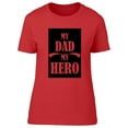 thumbnail image 1 of My Dad My Hero Design T-Shirt Women -Image by Shutterstock, Female XX-Large, 1 of 2