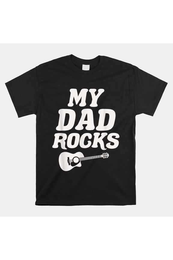 My Dad Rocks Guitar Rock And Roll Musician Family Instrument Gift Unisex T-Shirt, S-5XL