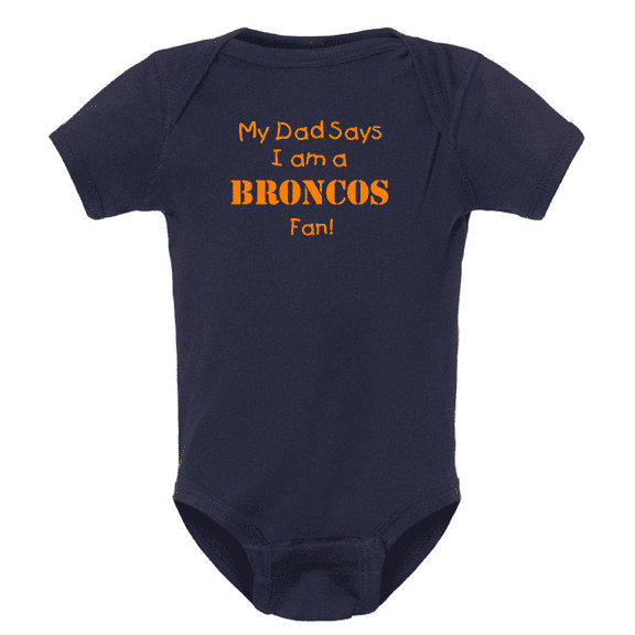 My Dad Says I am a Broncos Fan Cute Navy Baby Bodysuit (6 Months)