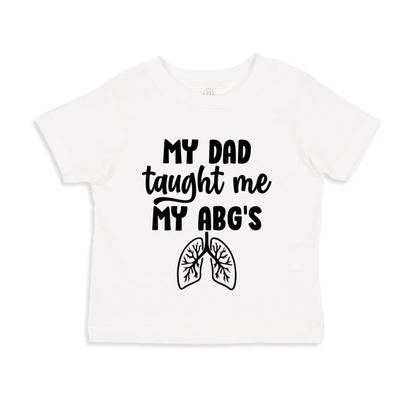 My Dad Taught Me My ABG's Toddler T-Shirt 4T White