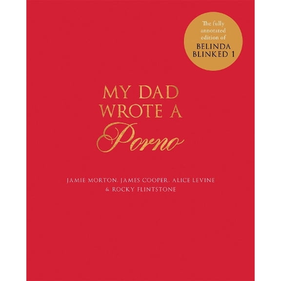My Dad Wrote a Porno Jamie Morton,James Cooper,Alice Levine,Rocky Flintstone (Hardcover)