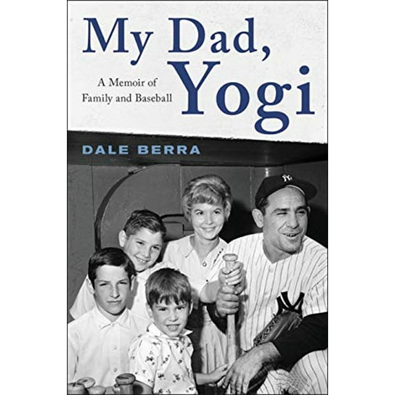 Pre-Owned My Dad, Yogi: A Memoir of Family and Baseball (Hardcover) 0316525456 9780316525459