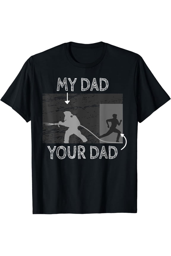 My Dad Your Dad Firefighter Son Proud Fireman Rescuer Gift T-Shirt