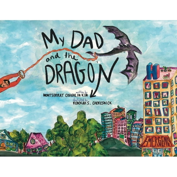 My Dad and the Dragon: Growing Up with a parent who has cancer, (Paperback)