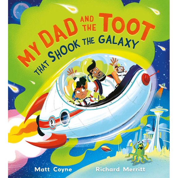 Matt Coyne My Dad and the Toot that Shook the Galaxy (Paperback)