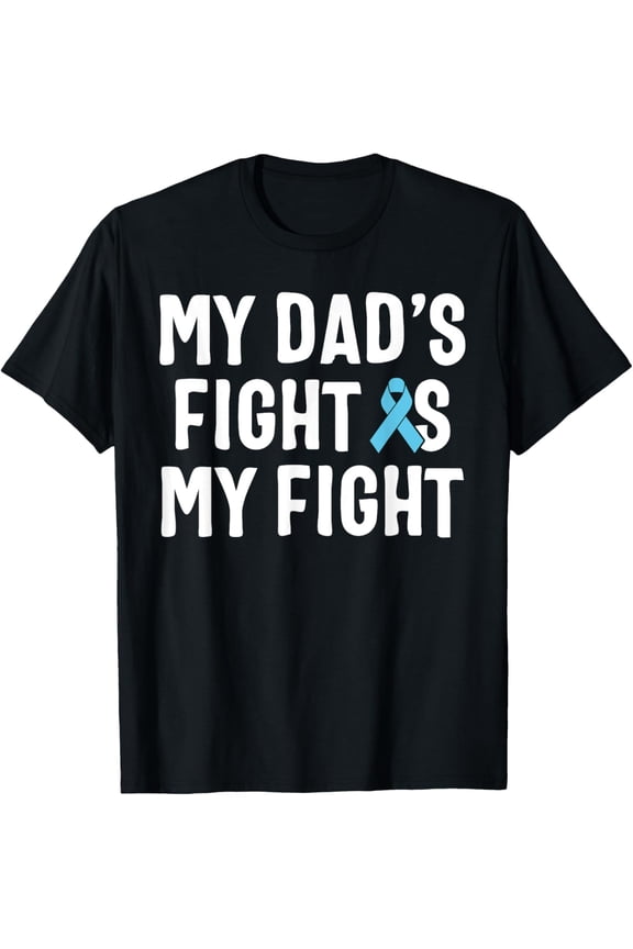 My Dad's Fight Is My Fight Prostate Cancer Awareness T-Shirt100% cotton short-sleeved shirt for both men and women