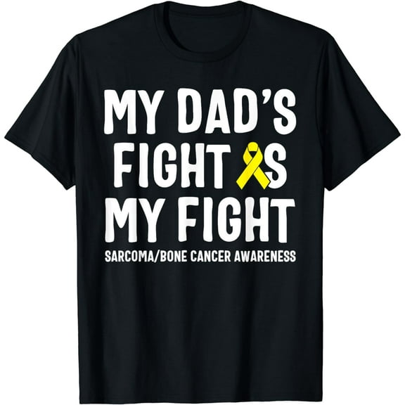 My Dad's Fight Is My Fight Sarcoma Bone Cancer Awareness T-Shirt