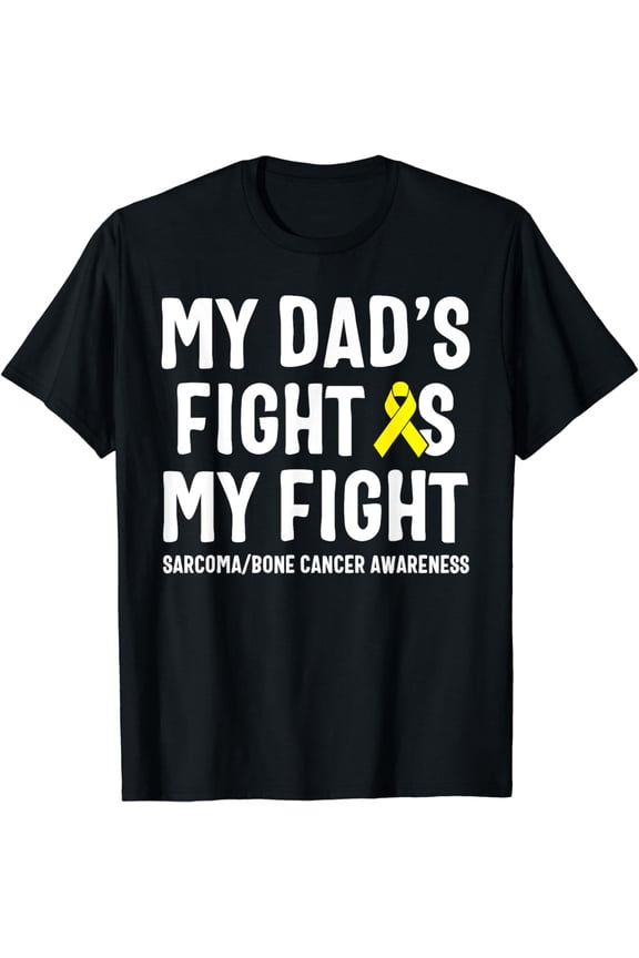 My Dad's Fight Is My Fight Sarcoma Bone Cancer Awareness T-Shirt