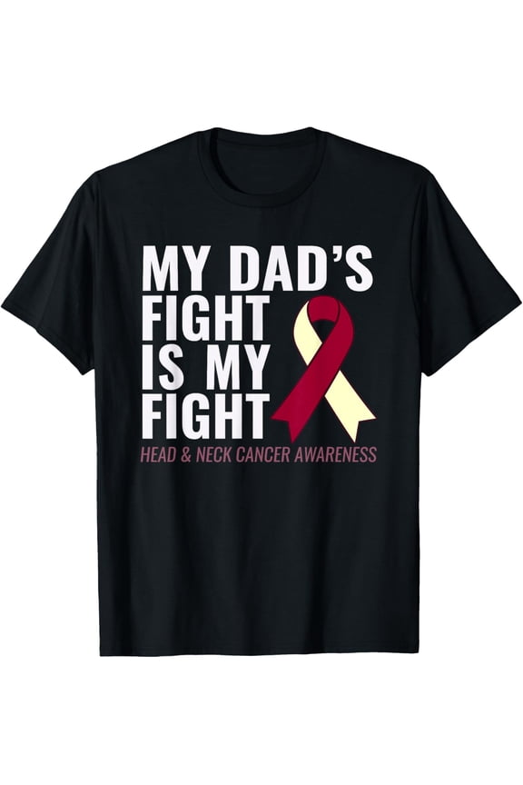My Dad's Fight is My Fight Head & Neck Cancer Shirt