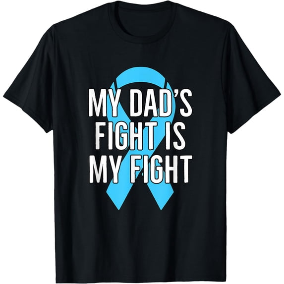 My Dad's Fight is My Fight : Prostate, Cancer T-shirt mens t hirt men,black,women,misfits,journey ,boys