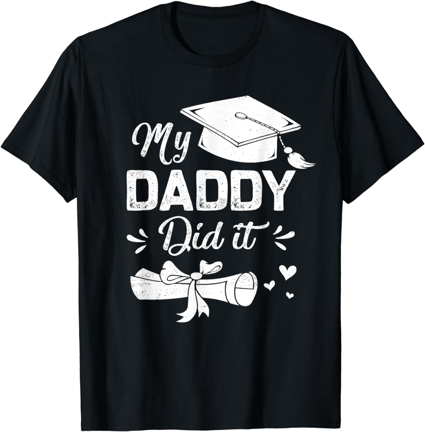 My Daddy Did It Funny Graduation Proud Dad Graduated T-Shirt - Walmart.com