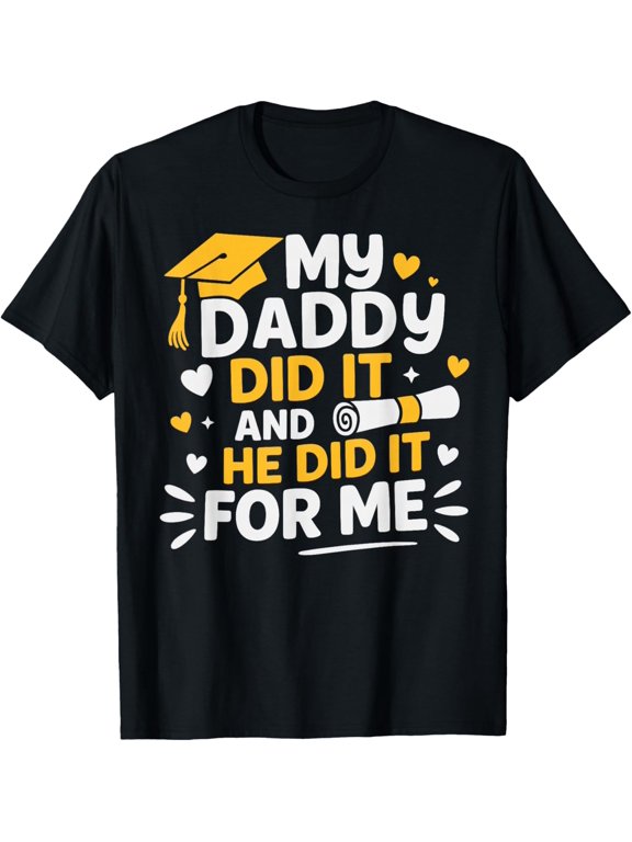 My Daddy Did It and She Did It My Dad Graduated Adult T-shirt