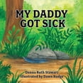 thumbnail image 1 of My Daddy Got Sick, (Paperback), 1 of 1