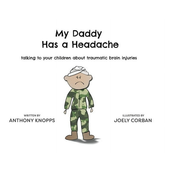 My Daddy Has a Headache: Talking to your children about traumatic brain injuries, (Hardcover)