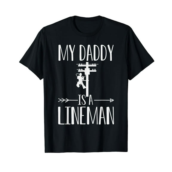 My Daddy Is A Lineman Quote Son Or Daughter Sayings T-Shirt