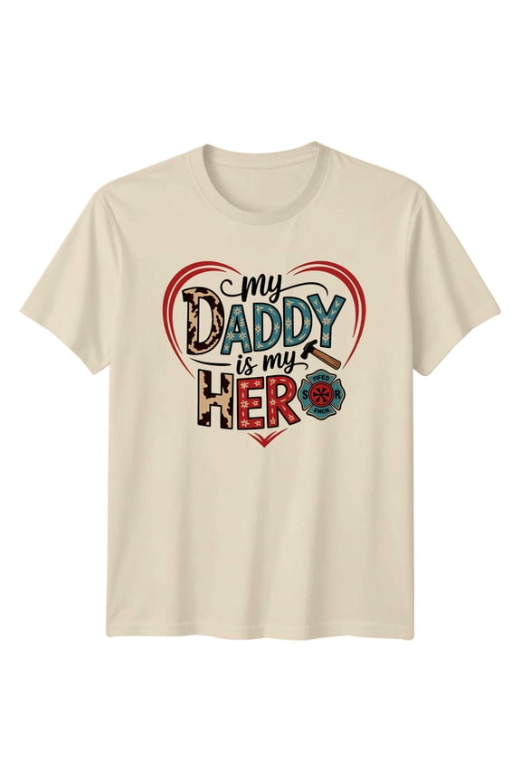 My Daddy Is My Hero Firefighter Dad Graphic T-Shirt All Size S-5XL
