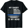 thumbnail image 1 of My Daddy Is My Hero Police Officer Thin Blue Line T-Shirt, 1 of 4