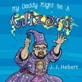 thumbnail image 1 of My Daddy Might Be A Wizard, (Paperback), 1 of 1