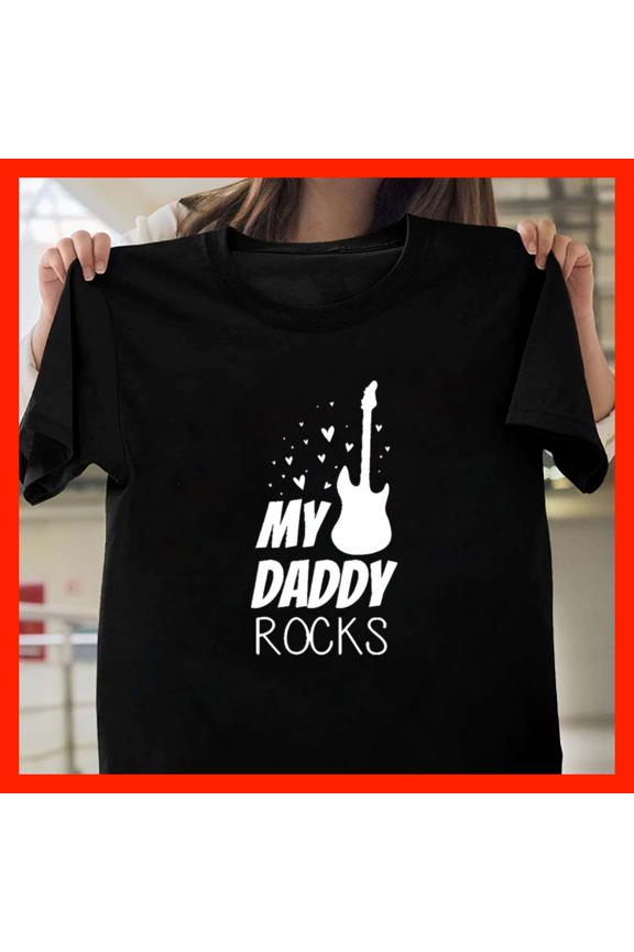My Daddy Rocks My Daddy Rocks H7040, Comfortable Unisex Graphic Shirt - Up to 5XL Available