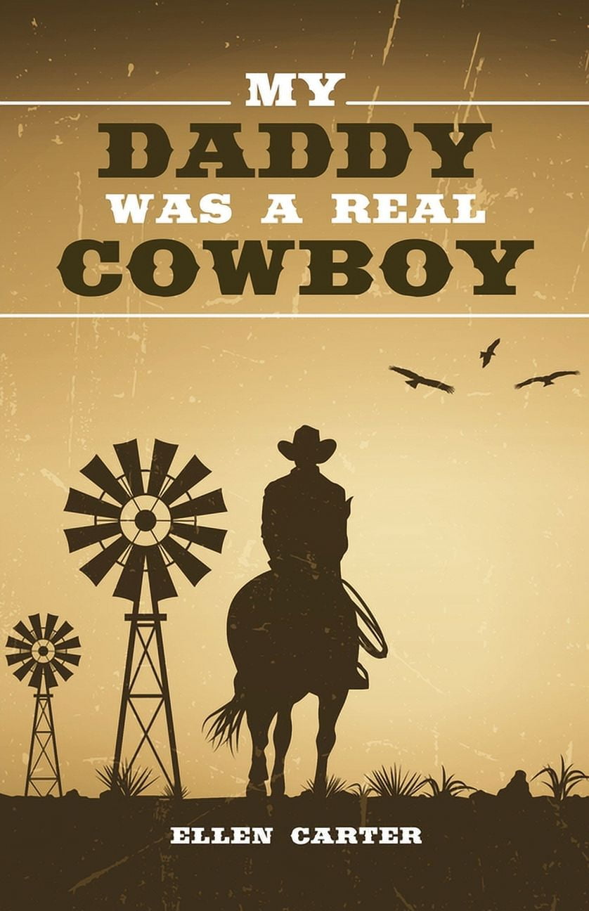 My Daddy Was a Real Cowboy (Paperback) - Walmart.com