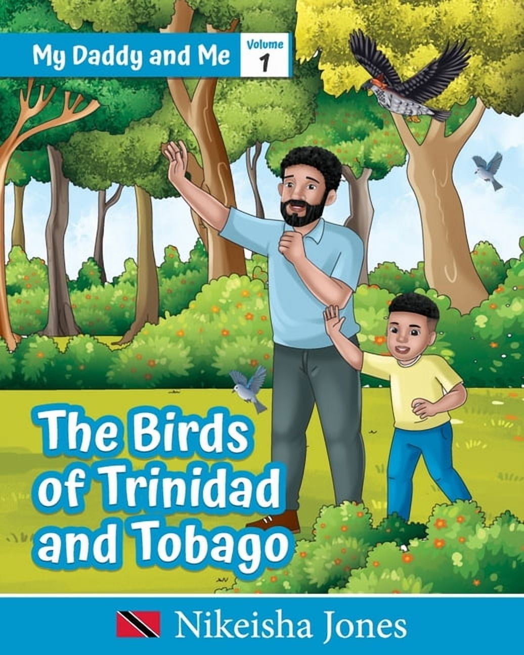 NIKEISHA JONES My Daddy and Me: The Birds of Trinidad and Tobago