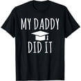 thumbnail image 1 of My Daddy did it Child Family College School Grad T-Shirt, 1 of 4