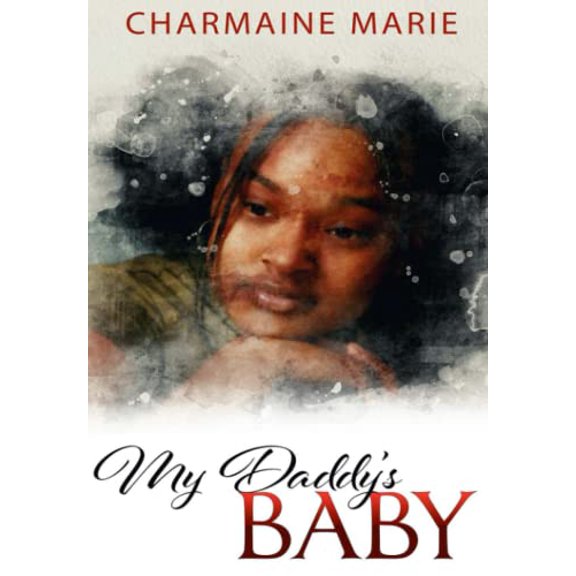 Pre-Owned My Daddy's Baby: Forgiveness and deliverance are two of the most important and difficult things we will ever have to face in our lives.: 1 Paperback