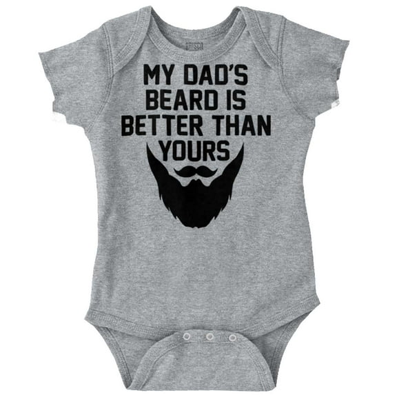 My Dads Beard is Better Than Yours Romper Boys or Girls Infant Baby Brisco Brands 12M