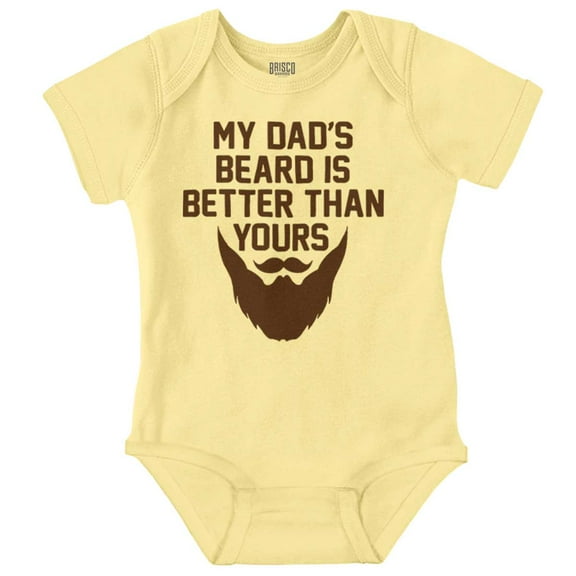 My Dads Beard is Better Than Yours Romper Boys or Girls Infant Baby Brisco Brands 24M