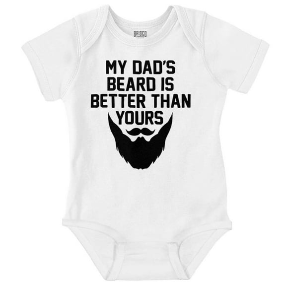 My Dads Beard is Better Than Yours Romper Boys or Girls Infant Baby Brisco Brands 24M