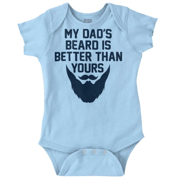 My Dads Beard is Better Than Yours Romper Boys or Girls Infant Baby Brisco Brands NB