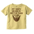 thumbnail image 1 of My Dads Beard is Better Than Yours Toddler Boy Girl T Shirt Infant Toddler Brisco Brands 2T, 1 of 6