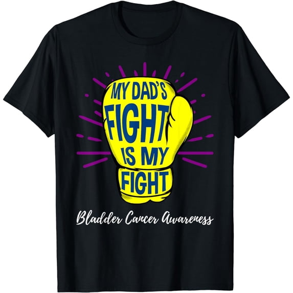 My Dads Fight Is My Fight Bladder Cancer Awareness T-Shirt