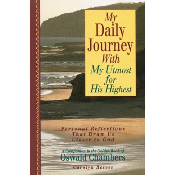 Pre-Owned My Daily Journey With My Utmost for His Highest: Personal Reflections That Draw Us Closer to God (Paperback) 1572930055 9781572930056