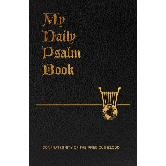My Daily Psalms Book: The Book of Psalms Arranged for Each Day of the Week, (Paperback)
