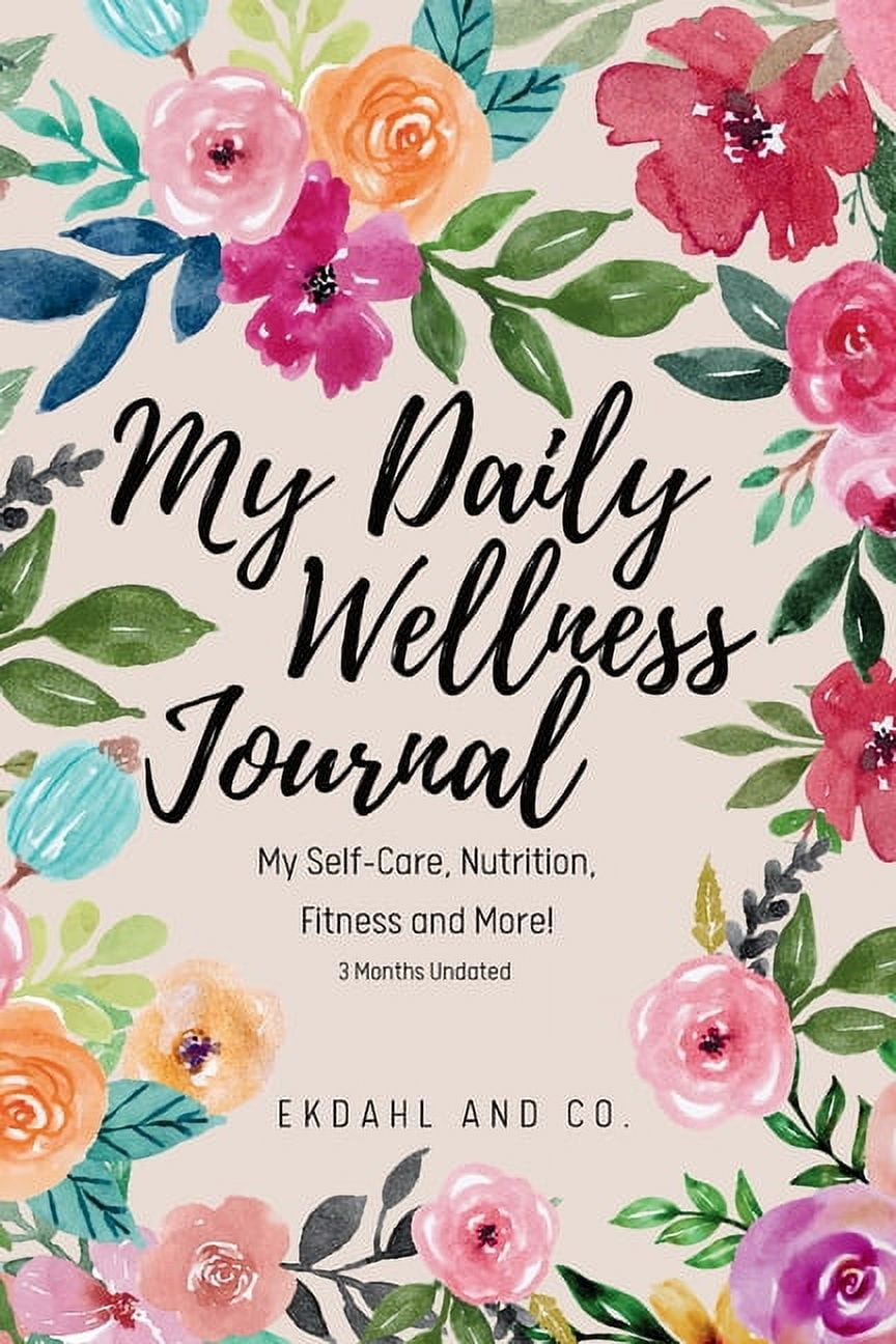 My Daily Wellness Journal: My Self-Care, Nutrition, Fitness & More! (Paperback)