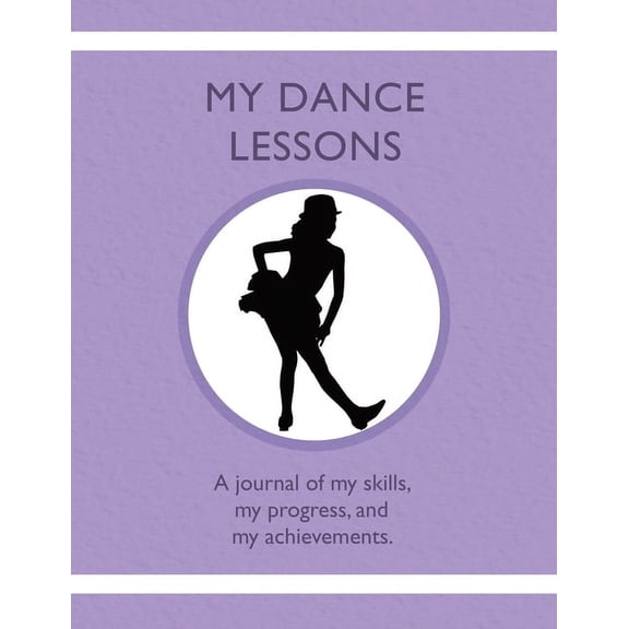 My Dance Lessons: A journal of my skills, my progress, and my achievements, (Paperback)