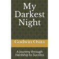 thumbnail image 1 of My Darkest Night: A Joureny through Hardship to Success (Paperback), 1 of 1