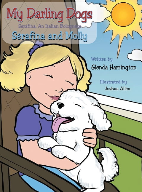 My Darling Dogs Serafina an Italian Bolognese: Serafina and Molly, (Hardcover)