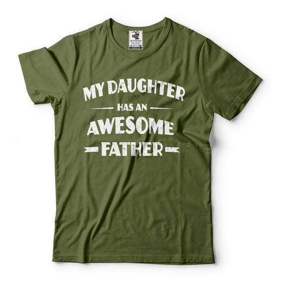 My Daughter Has An Awesome Father T-Shirt Father Gift Tee Father's Day T Shirt Dad Daughter Tee (XX-Large Military Green)