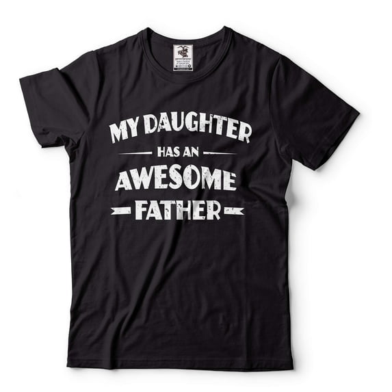 My Daughter Has An Awesome Father T-Shirt Father Gift Tee Father's Day T Shirt Dad Daughter Tee