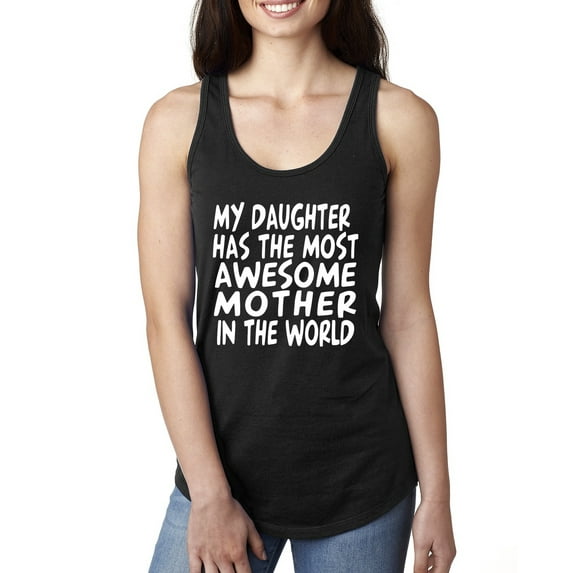 My Daughter Has The Most Awesome Mother Mother's Day Ladies Racerback Tank Top, Black, Medium