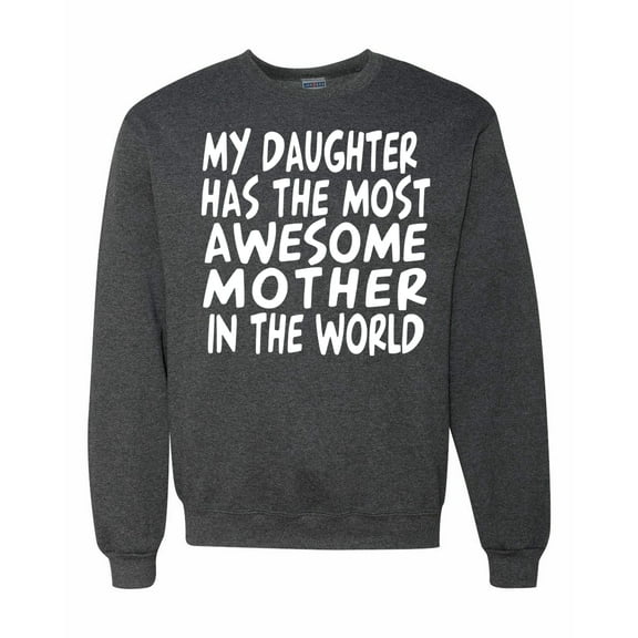 My Daughter Has The Most Awesome Mother Mother's Day Unisex Crewneck Graphic Sweatshirt, Heather Black, 2XL